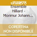 Ensemble Hilliard - Morimur Johann Sebastian Bach cd musicale di Ensemble Hilliard
