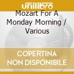 Mozart For A Monday Morning / Various cd