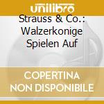 Strauss & Co.: Walzerkonige Spielen Auf cd musicale di Konzertvereinigung, Wiener Volksopernorchester, Franz Bauer