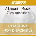 Albinoni - Musik Zum Ausruhen cd