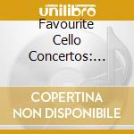 Favourite Cello Concertos: Dvorak, Elgar, Saint-Saens, Tchaikovsky (2 Cd)