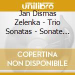 Jan Dismas Zelenka - Trio Sonatas - Sonate N.1 > N.6 (2 Cd) cd musicale di ZELENKA JAN DISMAS