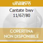 Cantate bwv 11/67/80 cd
