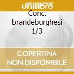 Conc. brandeburghesi 1/3 cd