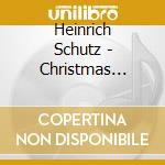 Heinrich Schutz - Christmas Vespers cd musicale di SCHUTZ