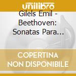 Gilels Emil - Beethoven: Sonatas Para Piano cd