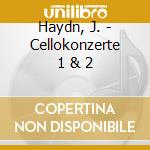 Haydn, J. - Cellokonzerte 1 & 2 cd musicale di HAYDN
