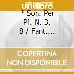 * Son. Per Pf. N. 3, 8 / Fant. N. 2 cd
