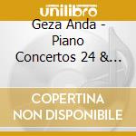 Geza Anda - Piano Concertos 24 & 25 cd musicale di Geza Anda