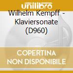 Wilhelm Kempff - Klaviersonate (D960) cd musicale