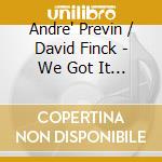Andre' Previn / David Finck - We Got It Good... cd
