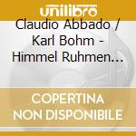 Claudio Abbado / Karl Bohm - Himmel Ruhmen (Die): Beruhmte Chore cd musicale di V/C