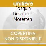 Josquin Desprez - Motetten cd musicale di JOSQUIN DESPREZ