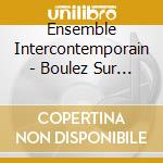 Ensemble Intercontemporain - Boulez Sur Incises cd