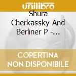 Shura Cherkassky And Berliner P - Oeuvre Orchestrale (2 Cd) cd musicale di Cherkassky, Shura And Berliner P