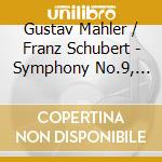 Gustav Mahler / Franz Schubert - Symphony No.9, Symphony No.8 (2 Cd) cd musicale di MAHALER