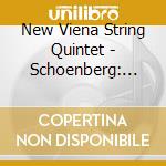 New Viena String Quintet - Schoenberg: String Quartets cd musicale di SCHOENBERG