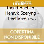 Ingrid Haebler - Henryk Szeryng - Beethoven - Violinsonaten Nr.2 5 &9 cd musicale di Szeryng/haebler