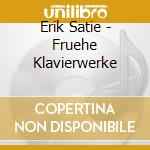 Erik Satie - Fruehe Klavierwerke cd