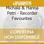 Michala & Hanna Petri - Recorder Favourites cd