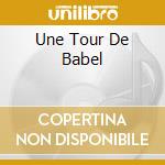 Une Tour De Babel cd