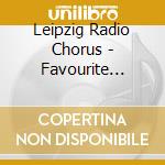 Leipzig Radio Chorus - Favourite German Opera Choruses cd