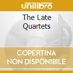 The Late Quartets cd musicale di It. Quartetto