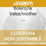 Bolero/la Valse/mother ... cd