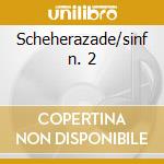 Scheherazade/sinf n. 2 cd