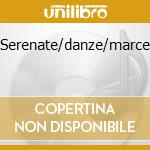Serenate/danze/marce cd
