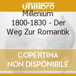 Millenium 1800-1830 - Der Weg Zur Romantik cd