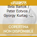 Bela Bartok / Peter Eotvos / Gyorgy Kurtag - Viola Concerto