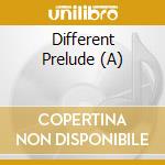 Different Prelude (A) cd musicale di DIFFERENT PRELUDE