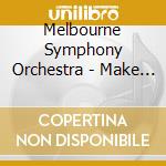 Melbourne Symphony Orchestra - Make Believe cd musicale di Melbourne Symphony Orchestra