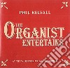 Phil Kelsall - The Organist Entertains cd