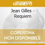Jean Gilles - Requiem cd musicale di Le Concert Spirituel And Niquet,