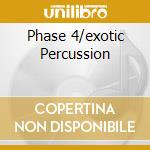 Phase 4/exotic Percussion cd musicale di STANLEY BLACK ORCHESTRA