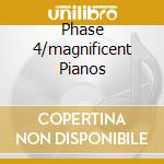Phase 4/magnificent Pianos cd musicale di ALDRICH RONNIE