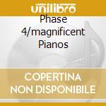 Phase 4/magnificent Pianos cd