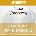 Phase 4/broadway cd musicale di STANLEY BLACK ORCHESTRA