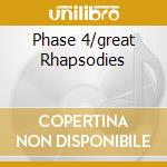 Phase 4/great Rhapsodies cd musicale di STANLEY BLACK ORCHESTRA