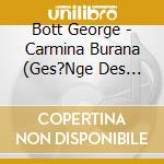 Bott George - Carmina Burana (Ges?Nge Des Mittelalters) cd