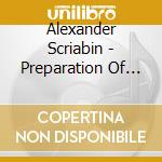 Alexander Scriabin - Preparation Of The F cd