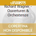 Richard Wagner - Ouverturen & Orchestersze cd musicale di Wagner