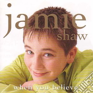Jamie Shaw - When You Believe cd musicale di SHAW JAMIE