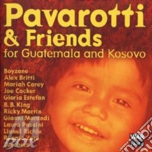 Pavarotti And Friends: For Guatemala And Kosovo cd musicale di Luciano Pavarotti