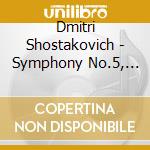 Dmitri Shostakovich - Symphony No.5, Piano Concerto No.1 cd musicale di Shostakovich / Ogdon / Osr / Kertesz