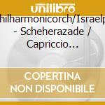 Laphilharmonicorch/Israelphilh - Scheherazade / Capriccio Espag cd musicale di Laphilharmonicorch/Israelphilh
