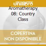 Aromatherapy 08: Country Class cd