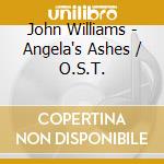 John Williams - Angela's Ashes / O.S.T. cd musicale di Ost